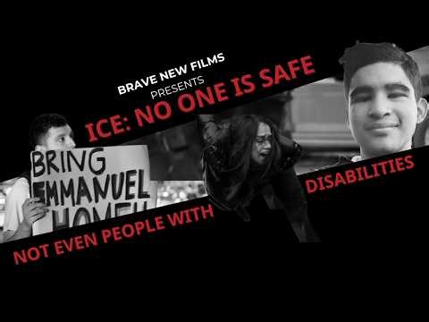 ICE: No One Is Safe - Not Even People With Disabilities • BRAVE NEW FILMS (BNF)