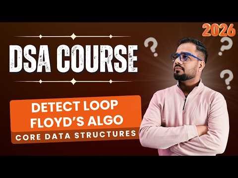 DSA #34 - Core Data Structures | Detect Loop in Linked List | Floyd’s Algorithm