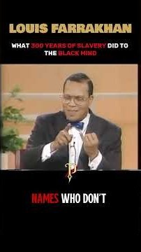 LOUIS FARRAKHAN - WHAT 300 YEARS OF SLAVERY DID TO THE BLACK MIND