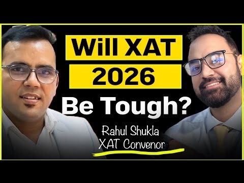 Is XAT 2026 Going to Be Tough? Difficulty level & Expected Changes in Paper Ft. Rahul, XAT Convenor