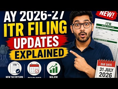 AY 2026-27 ITR Filing Updates Explained | New Tax Return Forms, Deadlines & Major Changes