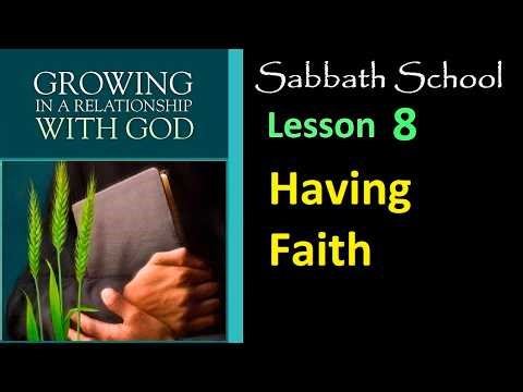 Growing in a Relationship with God - Sabbath School Lesson 8: Having Faith