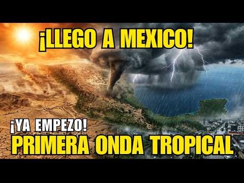 EN VIVO: ¡Primera Onda Tropical en México! tormentas severas, granizadas e inestabilidad extrema