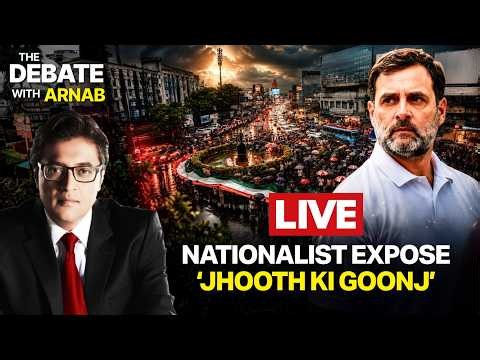 Debate With Arnab LIVE: Congress ‘Jhooth Ki Goonj’ Exposed, Nationalist Vs Cong Gen Z