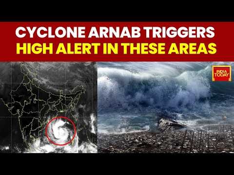 Cyclone Arnab Latest Update: Which Areas Are At Risk? Weather Advisory Issued By IMD | Cyclone Arnab