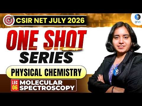 Molecular Spectroscopy | Physical Chemistry | CSIR NET July 2026 | Lec-6 | IFAS