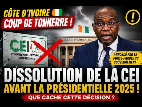 CÔTE D’IVOIRE : COUP DE TONNERRE AVANT ELECTION… LE GOUVERNEMENT ANNONCE LA DISSOLUTION DE LA CEI !