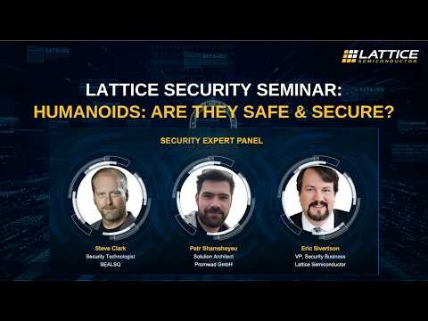 Lattice Security Seminar: Humanoids: Are They Safe & Secure?
