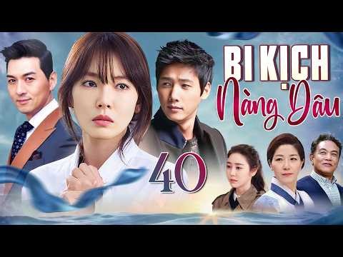 PHIM HÀN QUỐC | BI KỊCH NÀNG DÂU - Tập 40 (Lồng Tiếng) Top Phim Tình Cảm Gia Đình Hấp Dẫn 2026