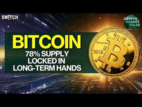 Crypto Market Pulse: BTC 78% Supply in Long-Term Hands। Top News of The Day। Powered by CoinSwitch