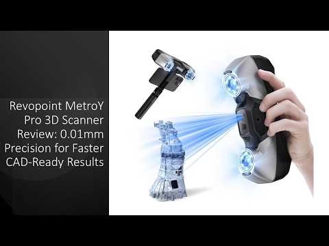 Revopoint MetroY Pro 3D Scanner Review: 0.01mm Precision for Faster CAD-Ready Results