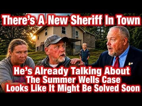 There's A New Sheriff In Town He's Talking About The Summer Wells Case! - It Might Be Solved Soon!!