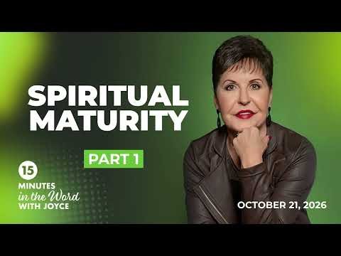Spiritual Maturity - Pt 1 | 15 Minutes in the Word with Joyce Meyer