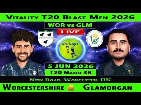 Worcestershire vs Glamorgan | WOR vs GLM | 38th Match of Vitality Blast T20 2026 | GLM vs WOR Live