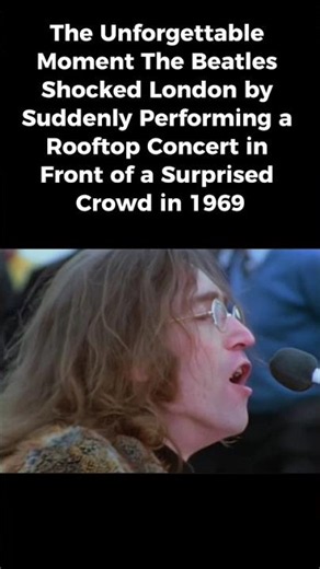 The Unforgettable Moment The Beatles Played Their Legendary Rooftop Concert in 1969 #thebeatles