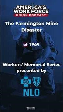 Workers' Memorial Series Ep. 5: The Farmington Mine Disaster