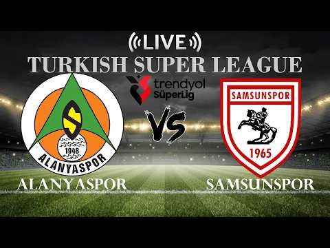 🔴Alanyaspor vs Samsunspor | Turkish Super League | Live Score