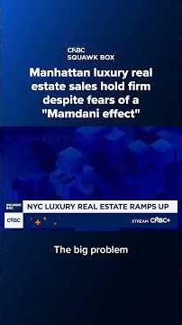 Manhattan luxury real estate sales hold firm despite fears of a "Mamdani effect"