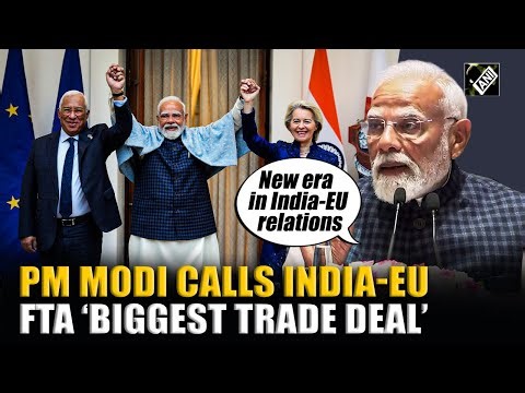 ‘Alignment not an accident’: PM Modi hails India-EU FTA as ‘Largest’ Trade Deal ever