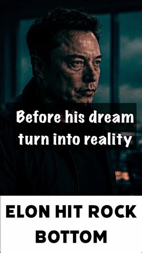 Elon Musk Hit Rock Bottom First