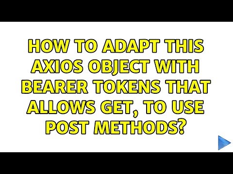 How to adapt this axios object with bearer tokens that allows GET, to use POST methods?