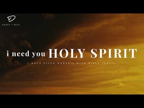 Holy Spirit, I Need You: 3 Hour Soaking Worship & Prayer Music | Bible Verses