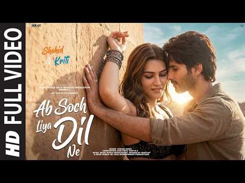 New Song 2026 | New Hindi Song | Ab Soch Liya Dil Ne | Shahid Kapoor | Kriti Sanon | New Song