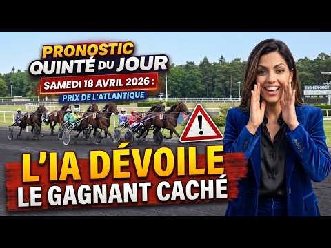 PRONOSTIC QUINTE DU JOUR SAMEDI 18 AVRIL 2026 – PRIX DE L'ATLANTIQUE : L'IA DÉVOILE LE GAGNANT