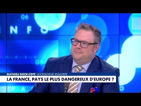 L'édito de Mathieu Bock-Côté : «La France, pays le plus dangereux d'Europe?»
