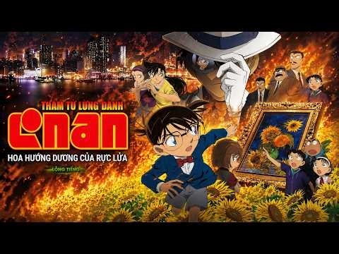 Thám Tử Lừng Danh Conan Movie 19 - Hoa Hướng Dương Rực Lửa | Trọn Bộ Conan Lồng Tiếng Việt