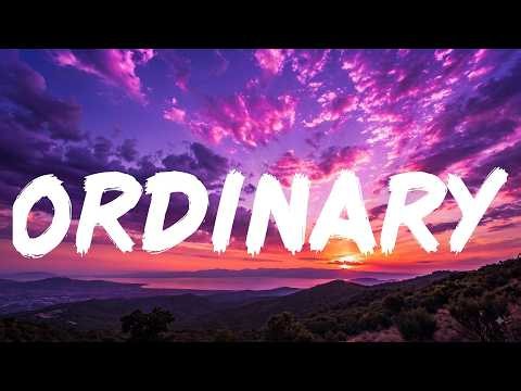 Ordinary (lyrics) Alex Warren