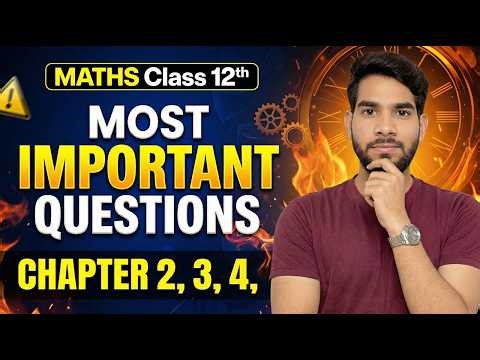 Class 12 Maths Most Important Questions | Chapter 2, 3, 4 | बोर्ड परीक्षा 2026 तैयारी