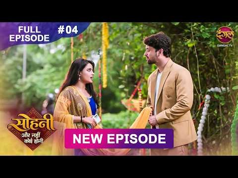 Sohni - Aur Nahi Koi Honi | 8 Oct 2026 | Full Episode 4 | Dangal TV Channel