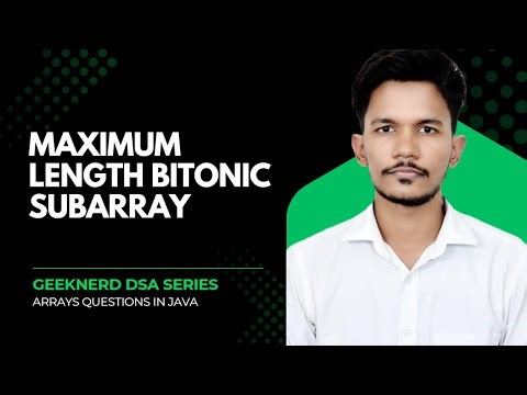 Maximum length Bitonic Subarray || GeeksforGeeks || Array Problem