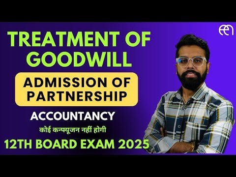 Treatment of Goodwill on Admission of a Partner | Class 12 Accounts | Board Exam 2025 | Must Watch
