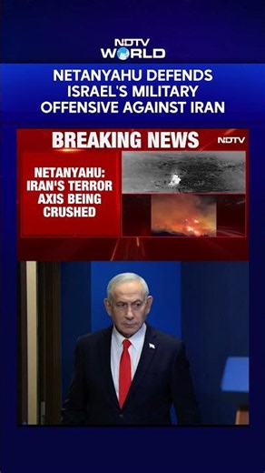 Iran News | Netanyahu Defends Israel's Military Offensive Against Iran
