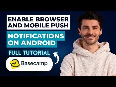 How to Enable Browser and Mobile Push Notifications in Basecamp On Android [2026 Full Guide]