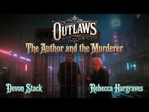 Outlaws Ep. 20: The Author and the Murderer
