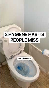 3 Hygiene Habits People Miss
