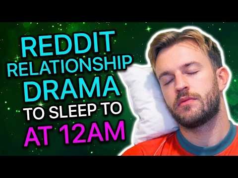 3 Hours Of Reddit Relationship Stories To Sleep To At 12AM
