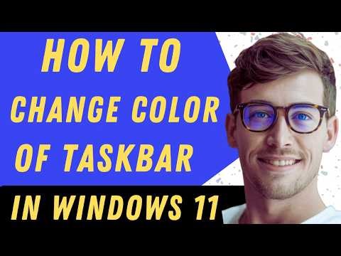How To Change The Color Of Taskbar In Windows 11 - Full Guide