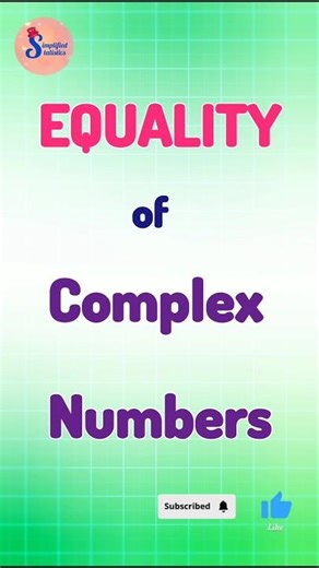 Equality of Complex Numbers | Complex Numbers | Simplified Statistics by Chesta