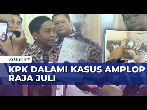 Polemik Amplop Raja Juli Berlanjut, KPK Analisis Laporan dan Buka Peluang Pemeriksaan | BERUT