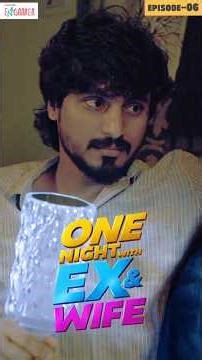 One Night With Ex And Wife | Episode 6 | Vertical Series | Filtercopy Enga Area