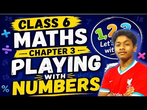 Class 6 Maths Chapter 3 | Playing with Numbers | Full Explanation in Easy Way🔥🔥