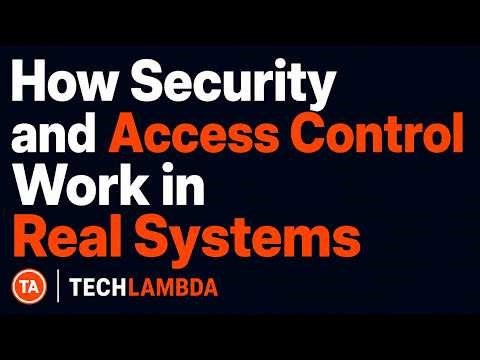 How Security and Access Control Work in Real Systems