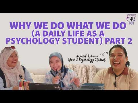 Why We Do What We Do (A Daily Life of Psychology Student) Part 2 | Episode 2