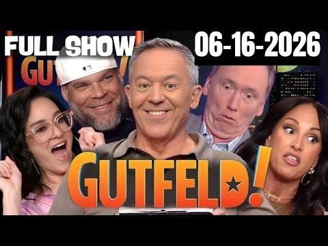 Gutfeld! 6⧸16⧸26 Greg Gutfeld FULL END SHOW | ᗷᖇEᗩKIᑎG ᑎEᗯS TRUMP June 16, 2026