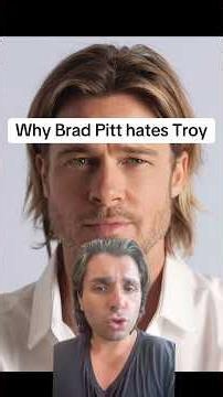 Why Brad Pitt hates Troy