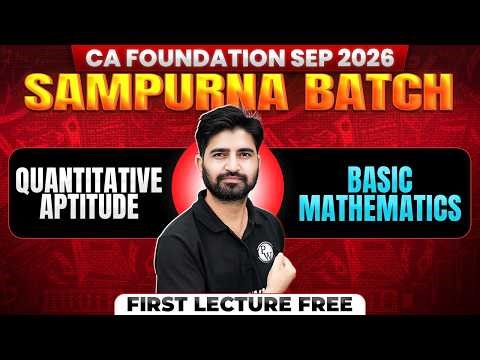 CA Foundation Quantitative Aptitude: Basic Mathematics | Sep 2026 | Sampurna Batch | Anurag Chauhan